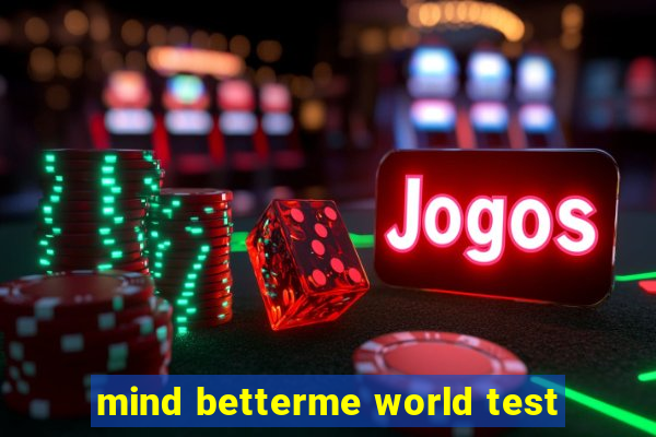 mind betterme world test